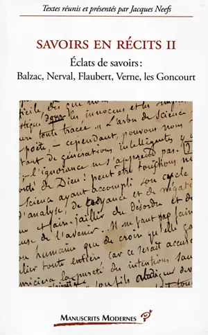 Savoirs en récits. Vol. 2. Eclats de savoirs : Balzac, Nerval, Flaubert, Verne, les Goncourt
