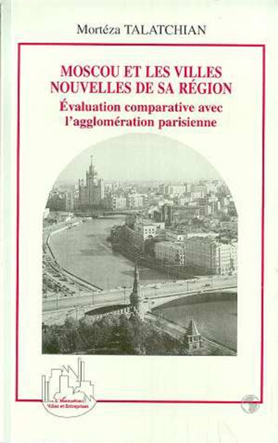 Moscou et les villes nouvelles de sa région : évaluation comparative avec l'agglomération parisienne