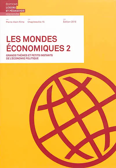 Les mondes économiques : grands thèmes et petits instants de l'économie politique. Vol. 2. Chapitres 8 à 15