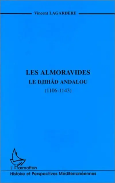 Les Almoravides : le djihâd andalou (1106-1143)