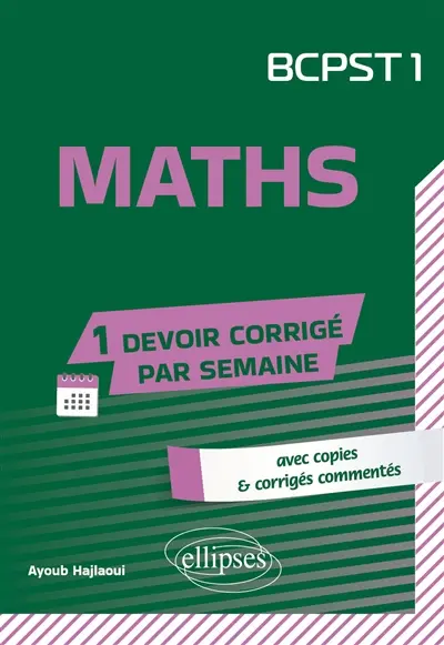 Maths, BCPST 1 : avec copies & corrigés commentés