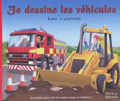 Je dessine les véhicules : livre à pochoirs