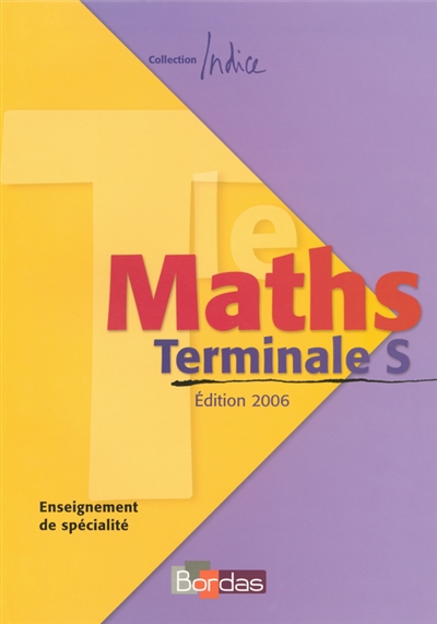 Maths, terminale S : enseignement de spécialité : édition 2006