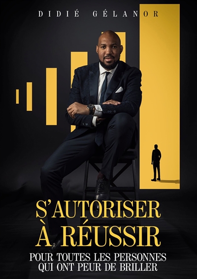 S'autoriser à réussir :...