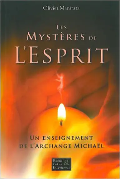 Les mystères de l'esprit : un enseignement de l'archange Michaël