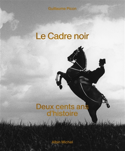 Le Cadre noir : deux cents ans d'histoire