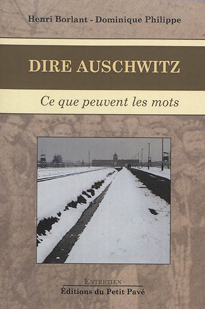 Dire Auschwitz : ce que peuvent les mots : entretiens