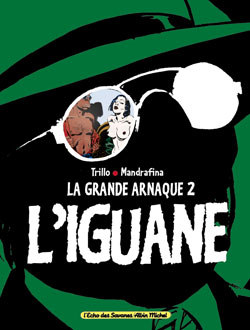 La grande arnaque. Vol. 2. L'iguane