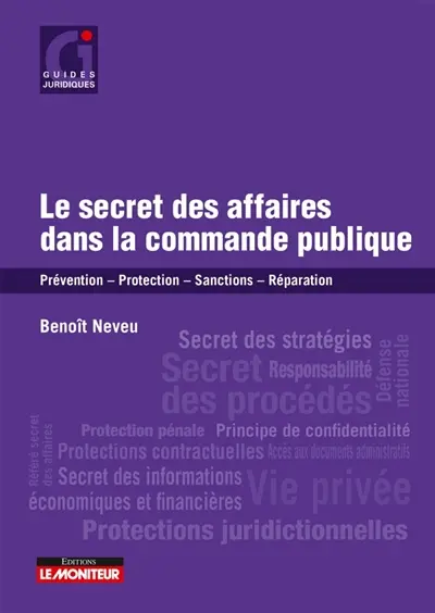 Le secret des affaires dans la commande publique : prévention, protection, sanctions, réparation