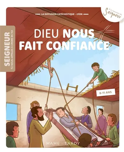 Seigneur tu nous appelles à croire en toi, 8-11 ans. Vol. 9. Dieu nous fait confiance