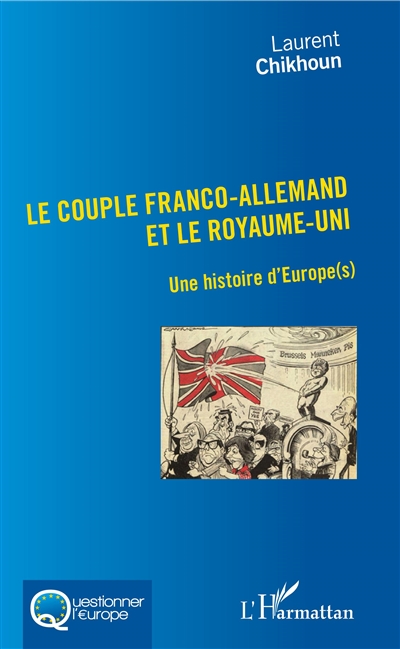 Le couple franco-allemand et le Royaume-Uni : une histoire d'Europe(s)