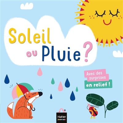 Soleil ou pluie ? : avec des surprises en relief !