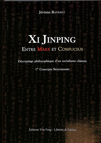 Xi Jinping entre Marx & Confucius : décryptage philosophique d'un socialisme chinois. Vol. 1. Concepts structurants