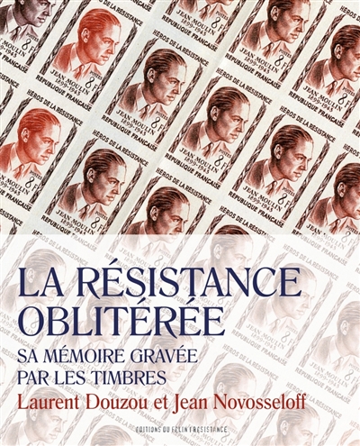 la résistance oblitérée : sa mémoire gravée par les timbres