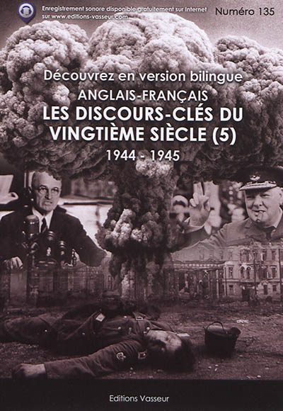 Les discours-clés du vingtième siècle. Vol. 5. 1944-1945