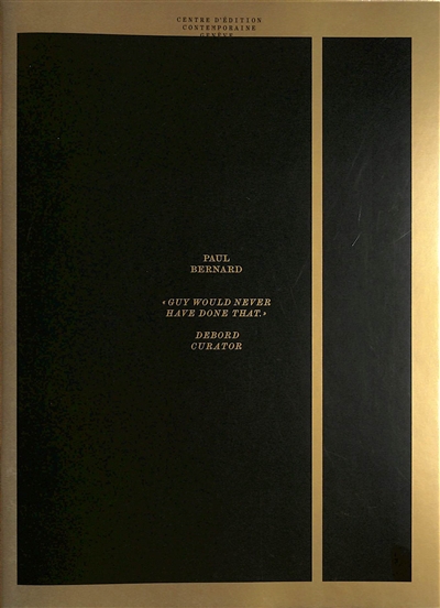 Guy would never have done that : debord curator
