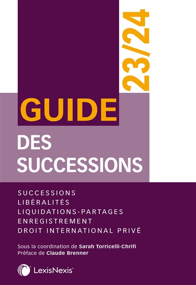 Guide des successions 2023-2024 : successions, libéralités, liquidations-partages, enregistrement, droit international privé
