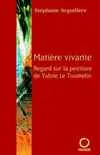 Matière vivante : regard sur la peinture de Yahne Le Toumelin
