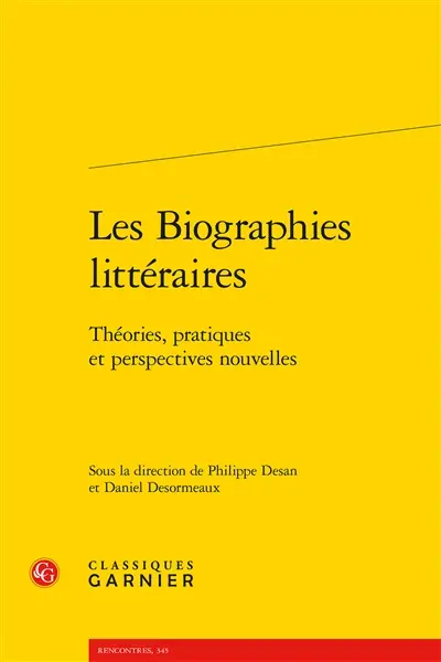 Les biographies littéraires : théories, pratiques et perspectives nouvelles