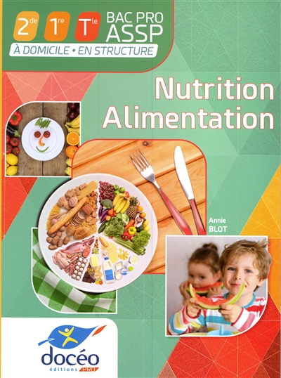 Nutrition, alimentation, 2de, 1re, terminale bac pro ASSP : à domicile, en structure