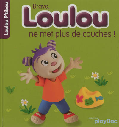 Bravo, Loulou ne met plus de couches !