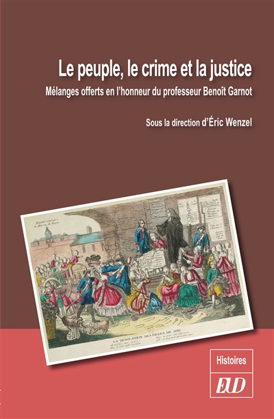Le peuple, le crime et la justice : mélanges offerts en l'honneur du professeur Benoît Garnot