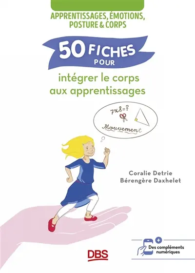 Apprentissages, émotions, posture & corps : 50 fiches pour intégrer le corps aux apprentissages