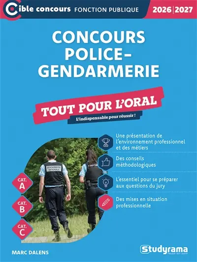 Concours police, gendarmerie : tout pour l'oral, cat. A, cat. B, cat. C : 2026-2027