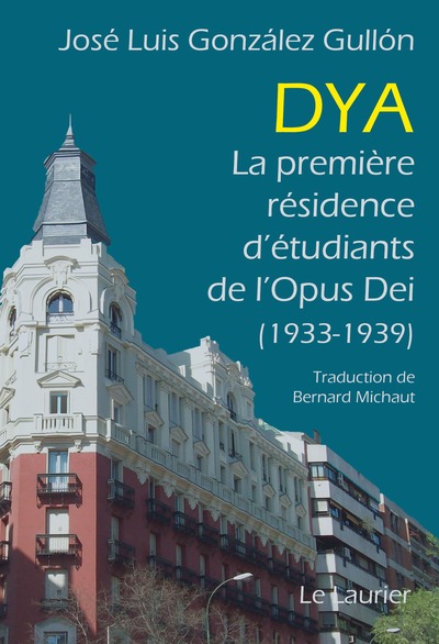 Dya : la première résidence d'étudiants de l'Opus Dei (1933-1939)