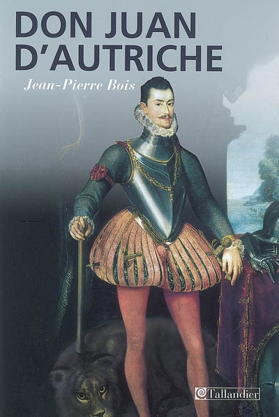 Don Juan d'Autriche (1547-1578) : le héros de toutes les nations