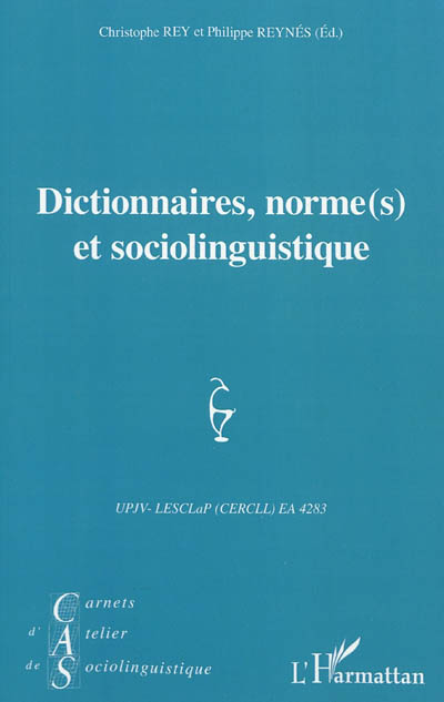 Carnets d'atelier de sociolinguistique, n° 5. Dictionnaires, norme(s) et sociolinguistique