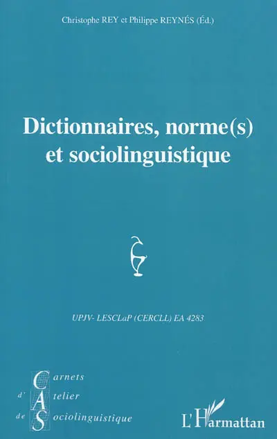 Carnets d'atelier de sociolinguistique, n° 5. Dictionnaires, norme(s) et sociolinguistique