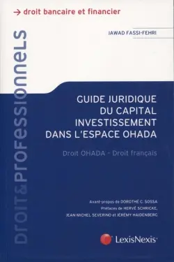 Guide juridique du capital investissement dans l'espace OHADA : droit OHADA, droit français