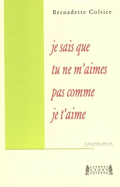 Je sais que tu ne m'aimes pas comme je t'aime