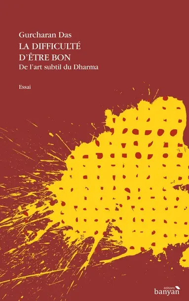 La difficulté d'être bon : de l'art subtil du dharma
