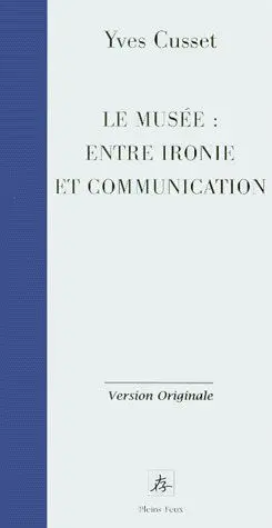 Le musée entre ironie et communication esthétique