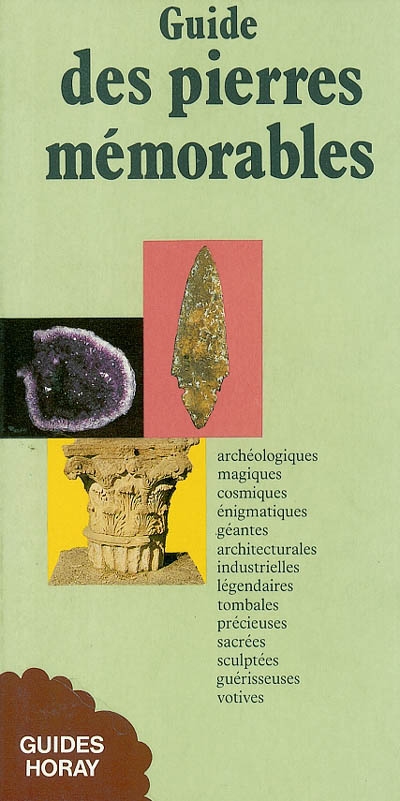Guide des pierres mémorables : archéologiques, magiques, cosmiques...