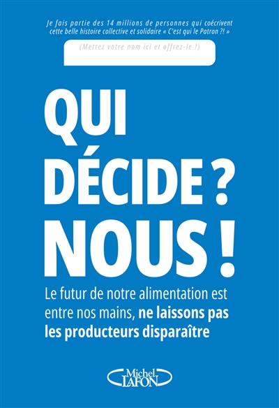 Qui décide ? Nous ! : le futur de notre alimentation est entre nos mains, ne laissons pas les producteurs disparaître | C'est qui le patron ?!. Auteur