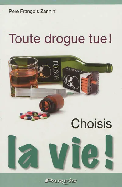 Toute drogue tue, choisis la vie !