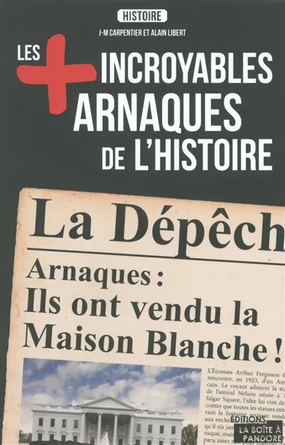 Les + incroyables arnaques de l'histoire