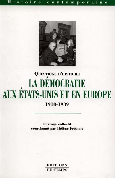 La démocratie aux Etats-Unis et en Europe de 1918 à 1989 : idées et combats
