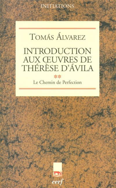 Introduction aux oeuvres de Thérèse d'Avila. Vol. 2. Le chemin de perfection