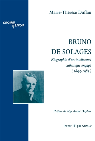 Bruno de Solages : biographie d'un intellectuel catholique engagé (1895-1983)