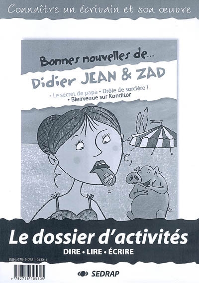 Bonnes nouvelles de Didier Jean & Zad : Le secret de papa, Drôle de sorcière ! Bienvenue sur Konditor : le dossier d'activités, dire, lire, écrire