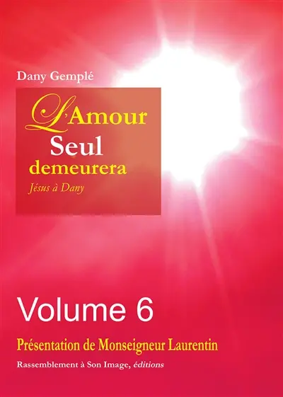 L'amour seul demeurera : Jésus à Dany. Vol. 6. L'amour seul demeurera