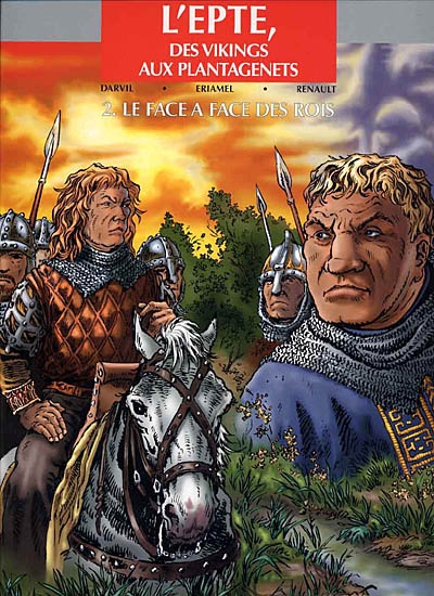 L'Epte, des Vikings aux Plantagenêts. Vol. 2. Le face à face des rois