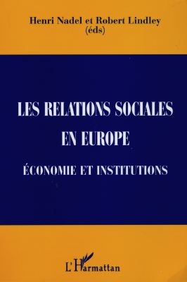 Les relations sociales en Europe : économie et institutions