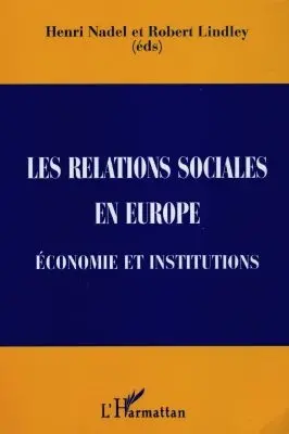 Les relations sociales en Europe : économie et institutions