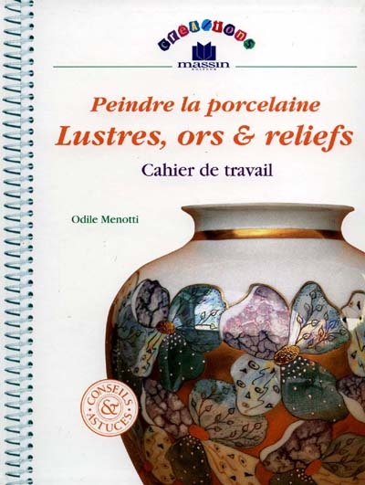 Peindre la porcelaine : cahier de travail