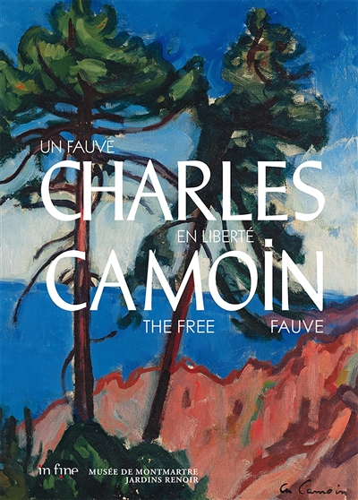 Charles Camoin : un fauve en liberté. Charles Camoin : the free fauve